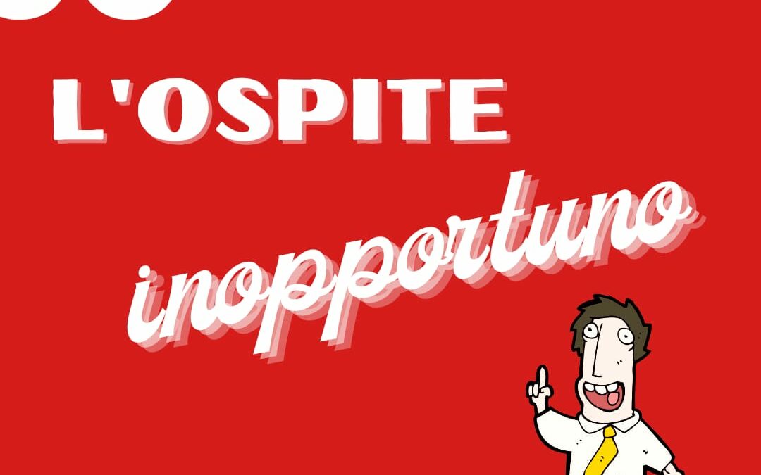 Come affrontare un ospite “inopportuno”