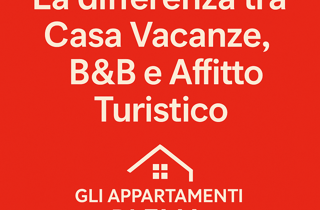 La differenza tra casa vacanze, B&B e affitto turistico